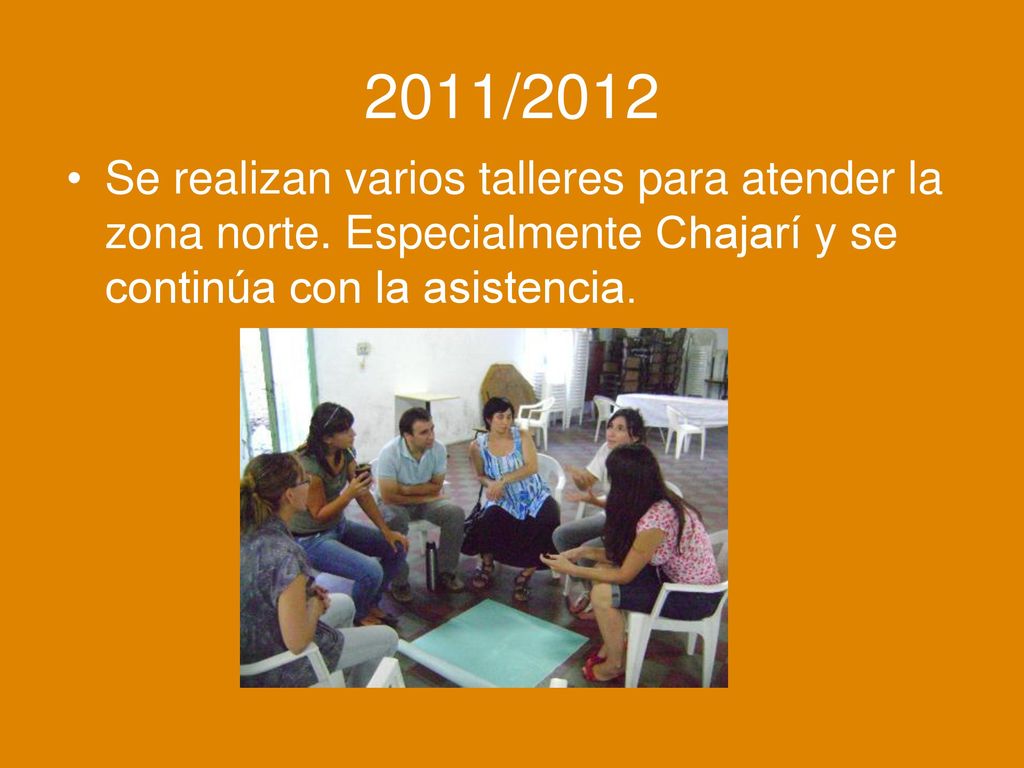 2011/2012 Se realizan varios talleres para atender la zona norte.