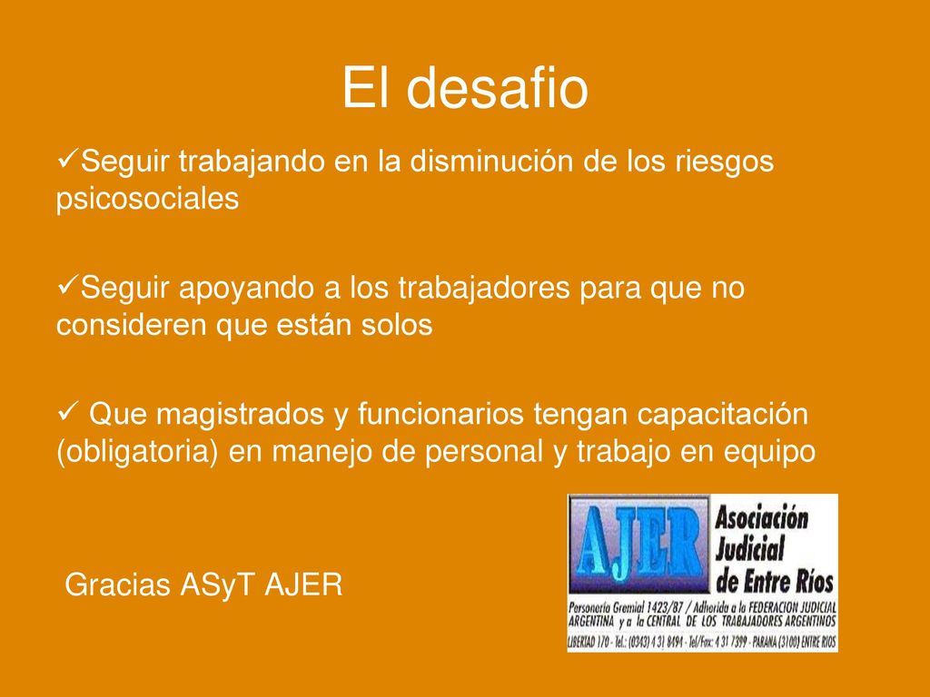 El desafio Seguir trabajando en la disminución de los riesgos psicosociales.