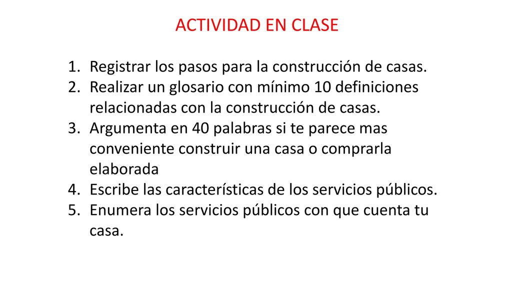 ACTIVIDAD EN CLASE Registrar los pasos para la construcción de casas.
