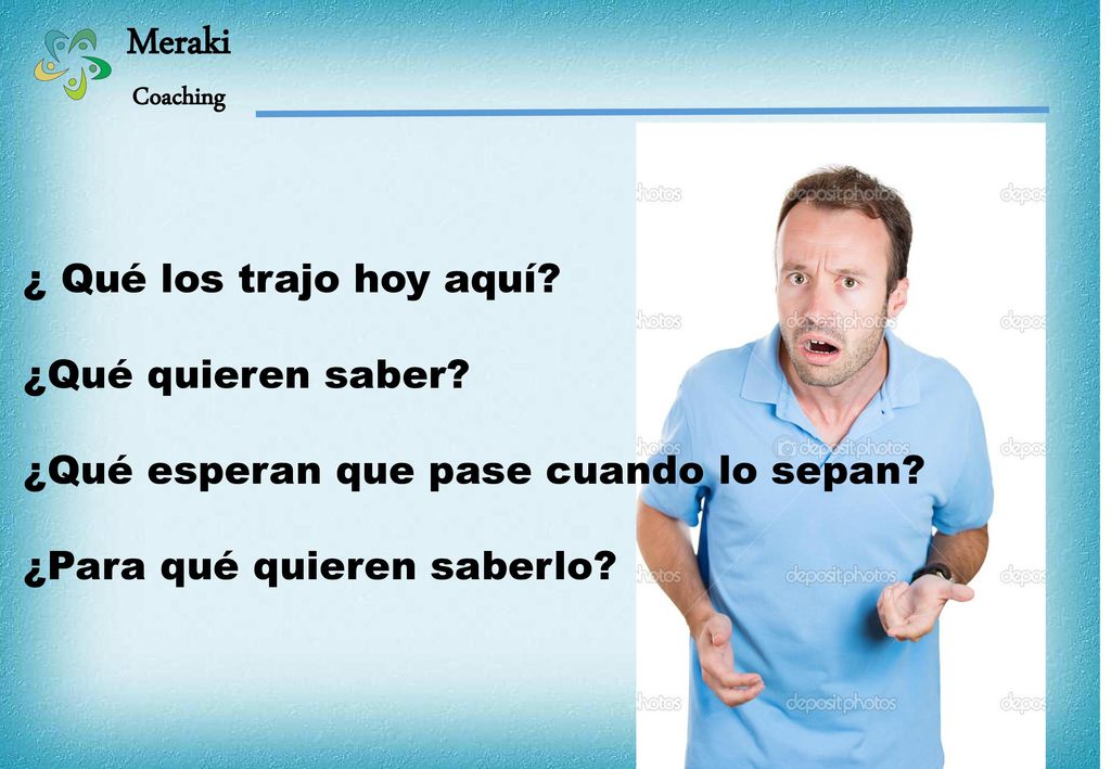 Meraki Coaching ¿ Qué los trajo hoy aquí ¿Qué quieren saber