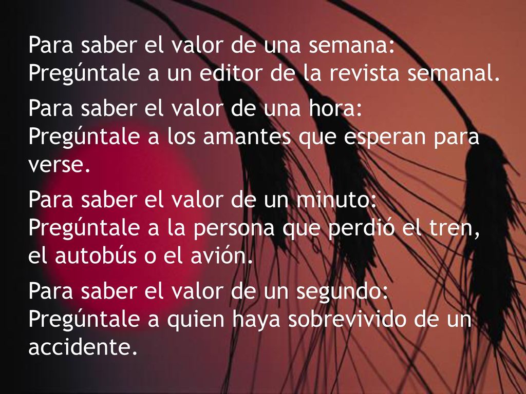 Para saber el valor de una semana: Pregúntale a un editor de la revista semanal.