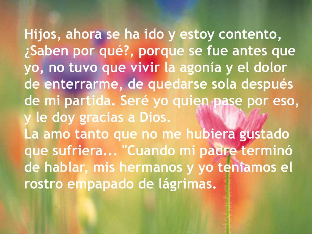 Hijos, ahora se ha ido y estoy contento, ¿Saben por qué