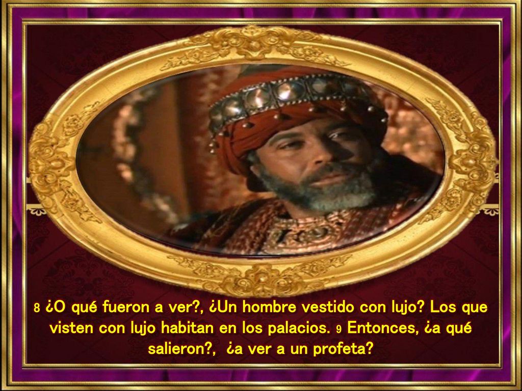 8 ¿O qué fueron a ver. , ¿Un hombre vestido con lujo