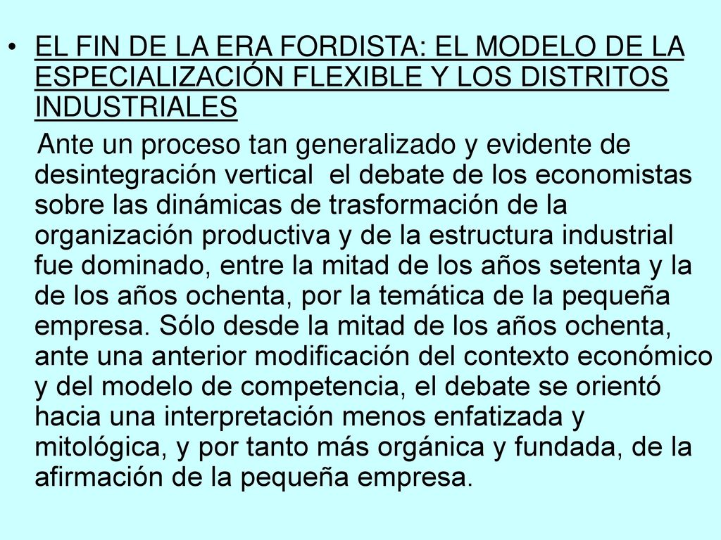 EL FIN DE LA ERA FORDISTA: EL MODELO DE LA ESPECIALIZACIÓN FLEXIBLE Y LOS DISTRITOS INDUSTRIALES
