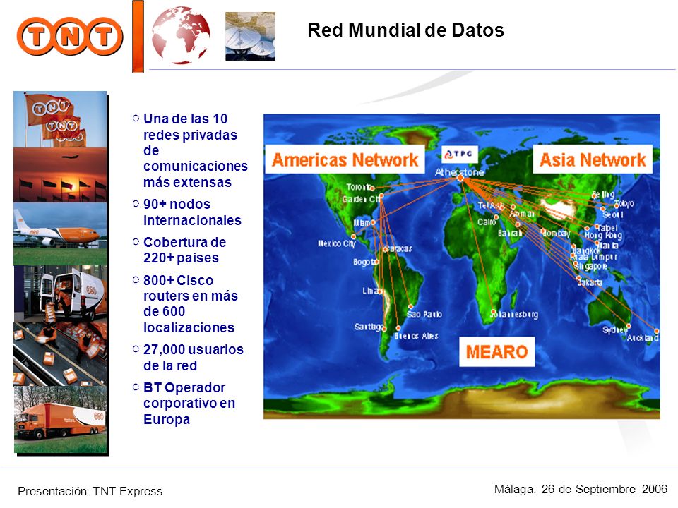 Red Mundial de Datos Una de las 10 redes privadas de comunicaciones más extensas. 90+ nodos internacionales.