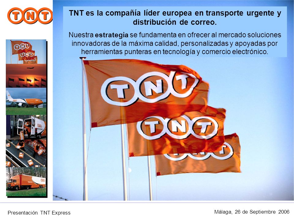 TNT es la compañía líder europea en transporte urgente y distribución de correo.