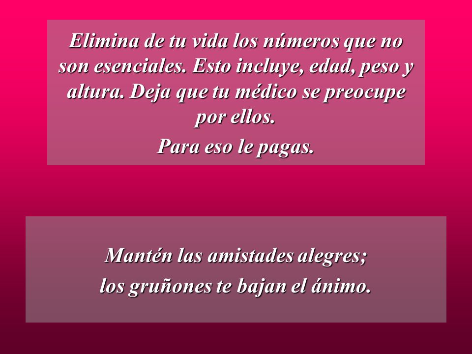 Mantén las amistades alegres; los gruñones te bajan el ánimo.