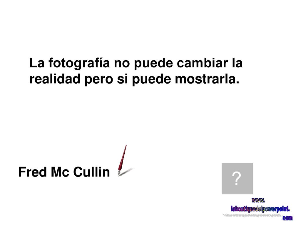 La fotografía no puede cambiar la realidad pero si puede mostrarla.