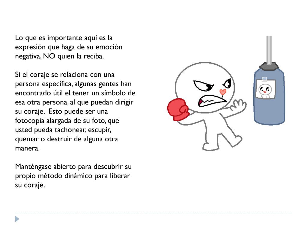 Lo que es importante aquí es la expresión que haga de su emoción negativa, NO quien la reciba.