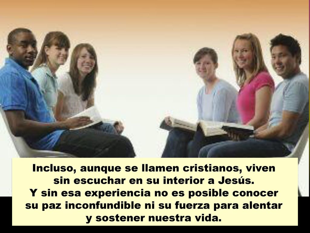 Incluso, aunque se llamen cristianos, viven sin escuchar en su interior a Jesús.