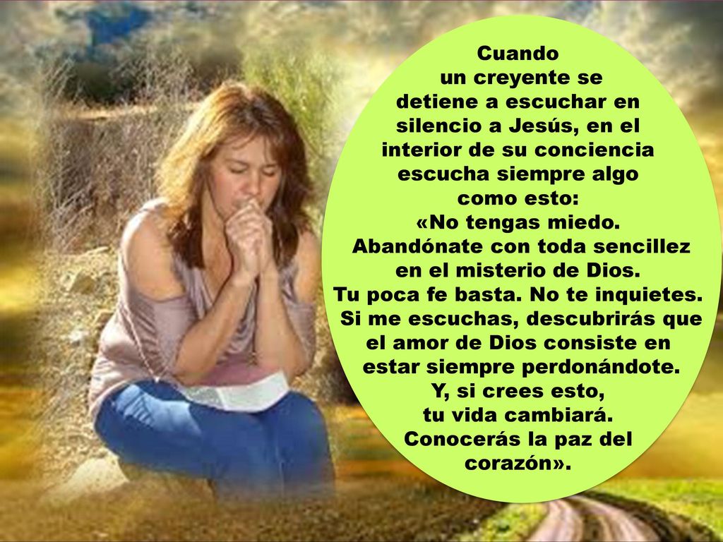 interior de su conciencia escucha siempre algo como esto:
