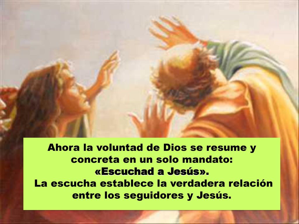 Ahora la voluntad de Dios se resume y concreta en un solo mandato: