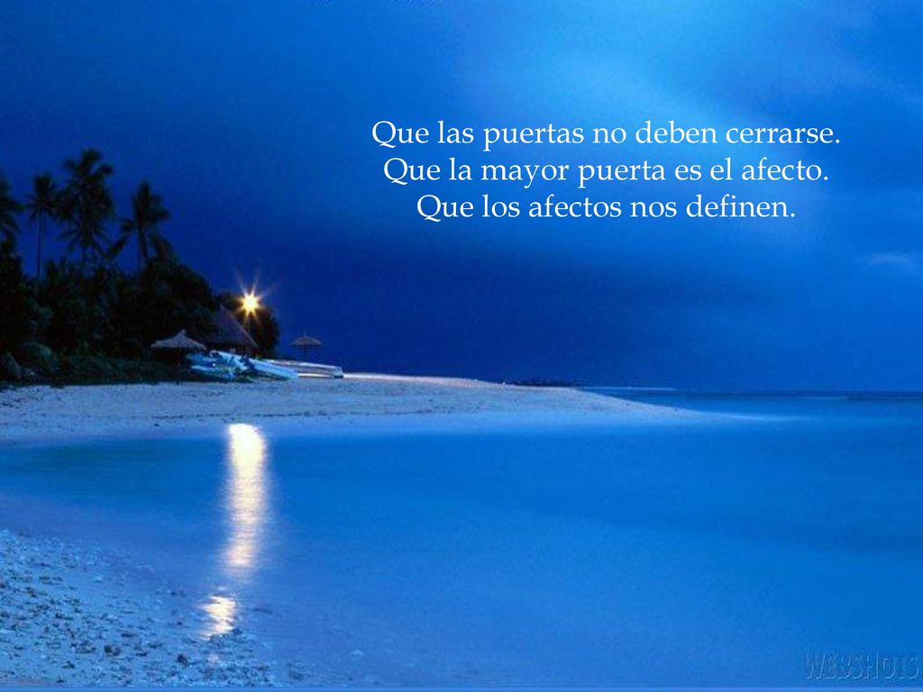 Que las puertas no deben cerrarse. Que la mayor puerta es el afecto.