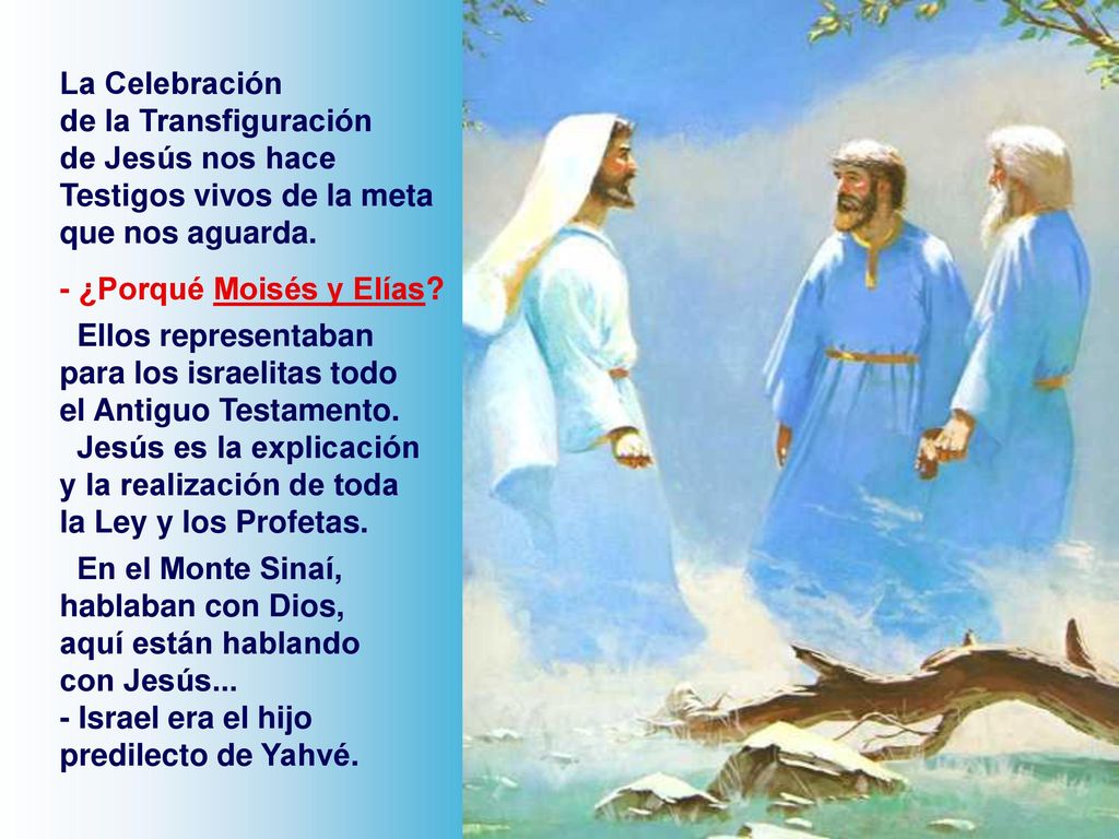La Celebración de la Transfiguración. de Jesús nos hace. Testigos vivos de la meta que nos aguarda.