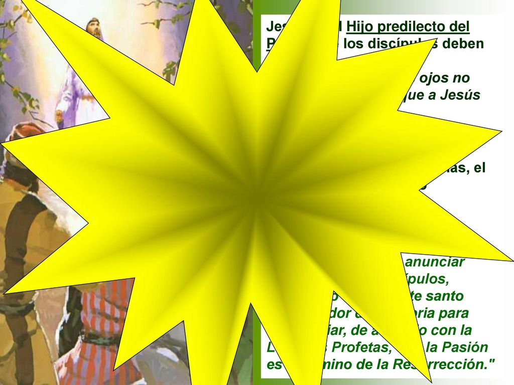Jesús es el Hijo predilecto del Padre, que los discípulos deben escuchar.