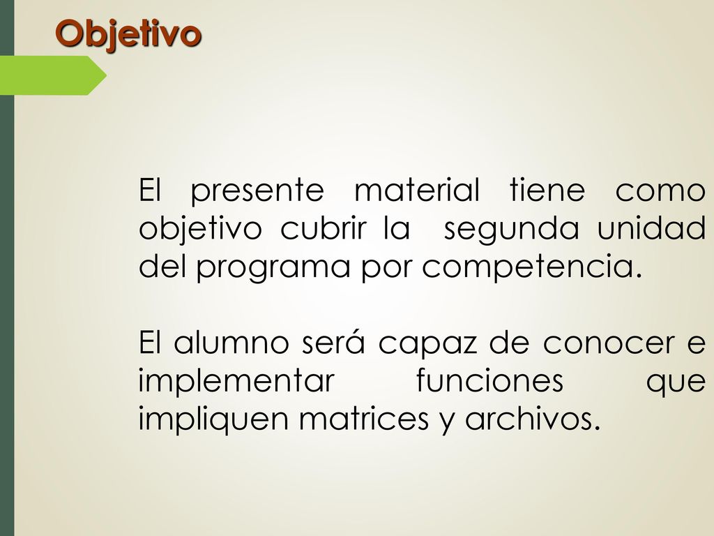 Objetivo El presente material tiene como objetivo cubrir la segunda unidad del programa por competencia.