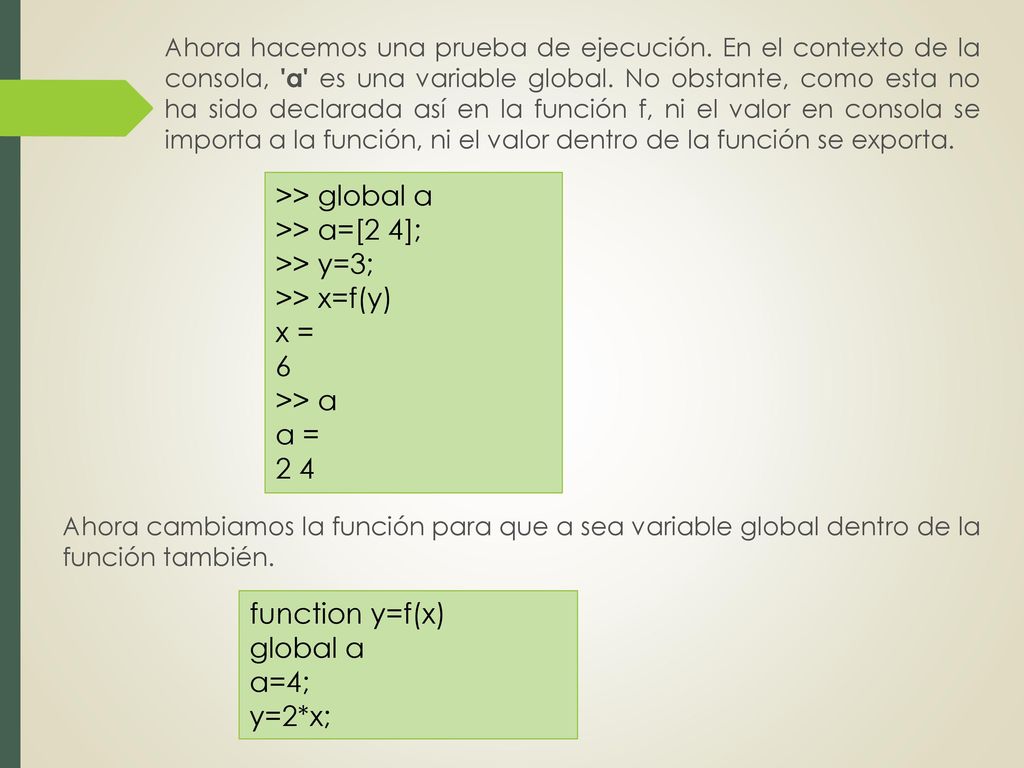 >> global a >> a=[2 4]; >> y=3; >> x=f(y) x =