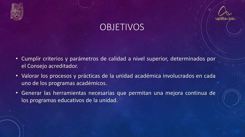 OBJETIVOS Cumplir criterios y parámetros de calidad a nivel superior, determinados por el Consejo acreditador.
