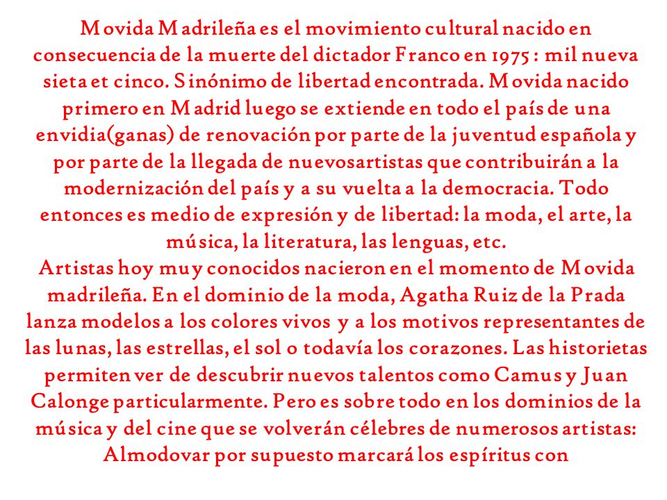 Movida Madrileña es el movimiento cultural nacido en consecuencia de la muerte del dictador Franco en 1975 : mil nueva sieta et cinco.