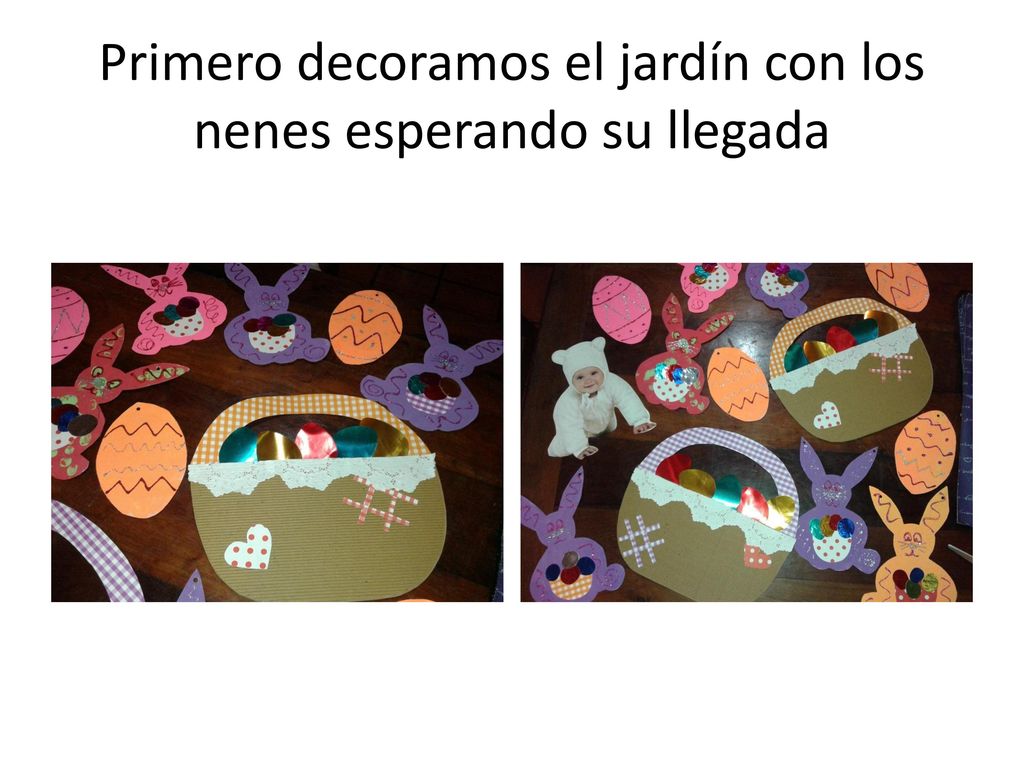 Primero decoramos el jardín con los nenes esperando su llegada