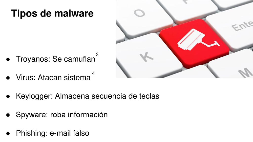 Tipos de malware Troyanos: Se camuflan Virus: Atacan sistema