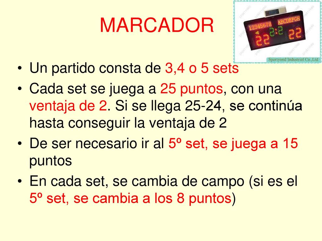 MARCADOR Un partido consta de 3,4 o 5 sets