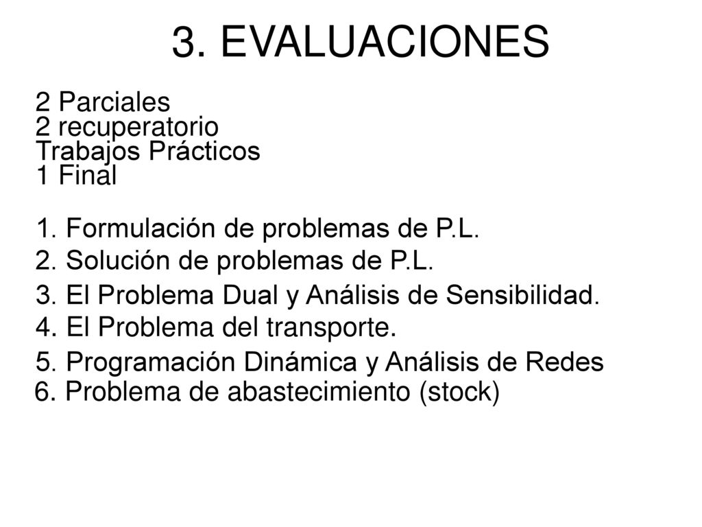 3. EVALUACIONES 2 Parciales 2 recuperatorio Trabajos Prácticos 1 Final