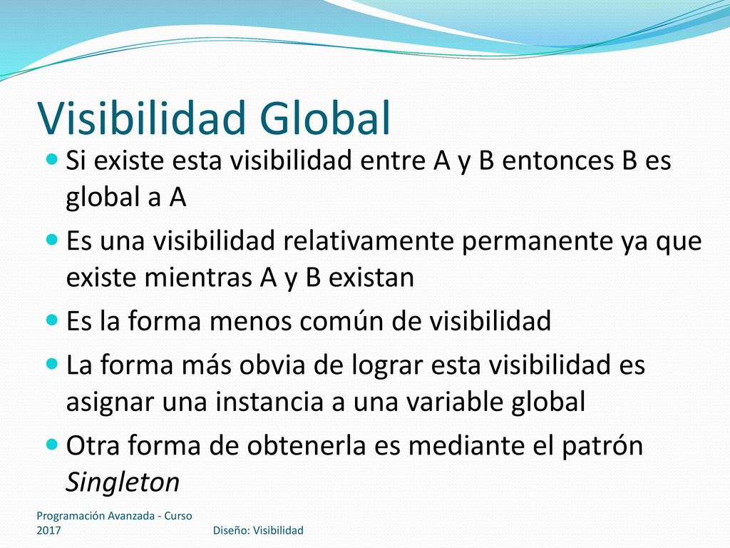 Visibilidad Global Si existe esta visibilidad entre A y B entonces B es global a A.