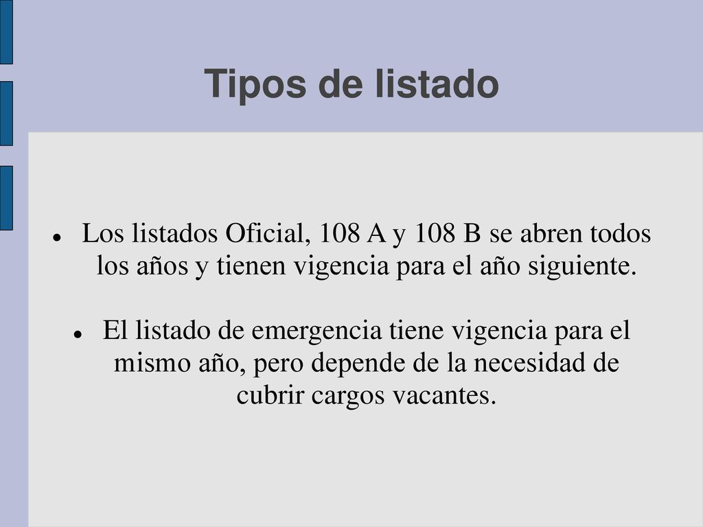 Tipos de listado Los listados Oficial, 108 A y 108 B se abren todos los años y tienen vigencia para el año siguiente.