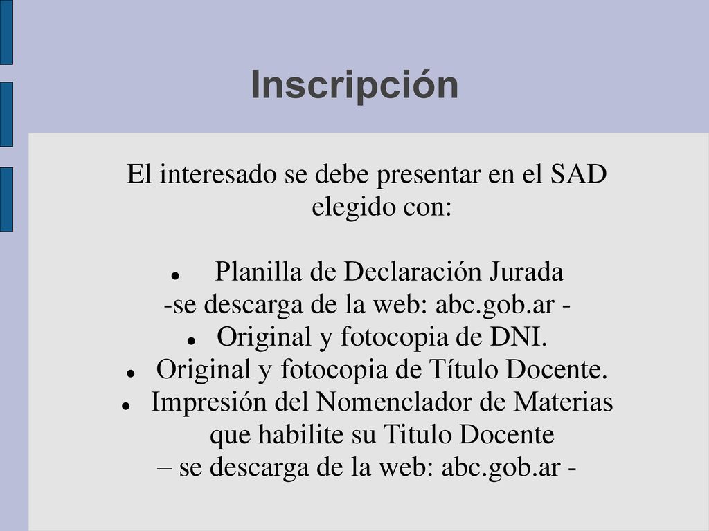 Inscripción El interesado se debe presentar en el SAD elegido con: