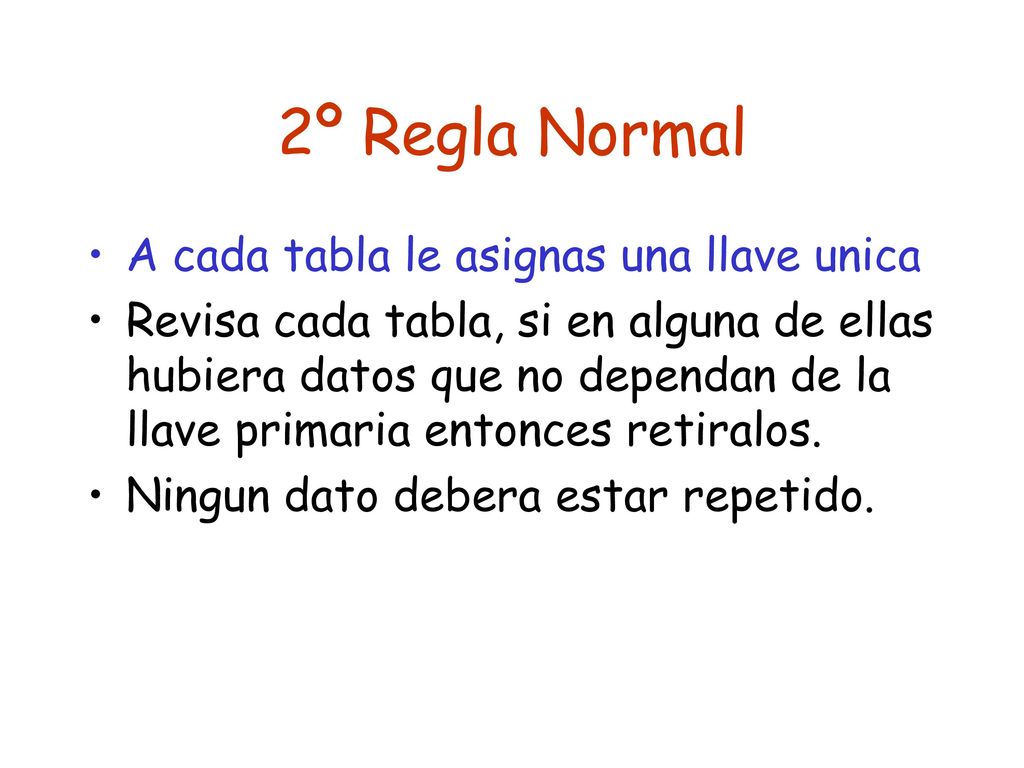 2º Regla Normal A cada tabla le asignas una llave unica