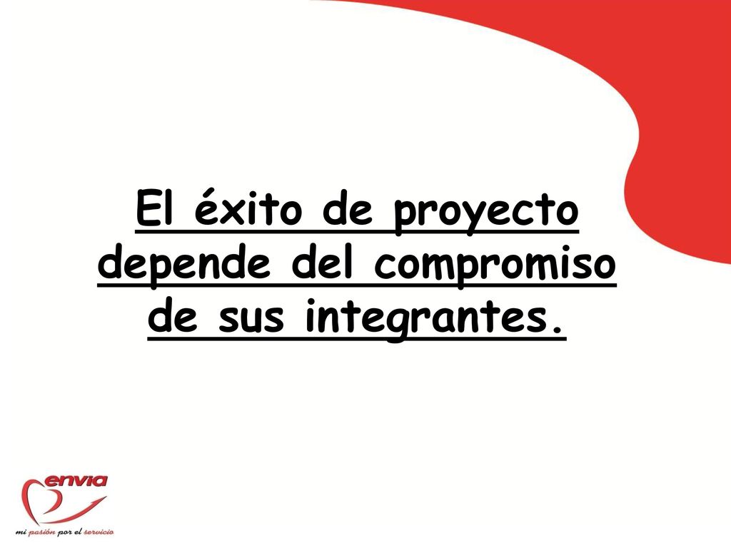 El éxito de proyecto depende del compromiso de sus integrantes.