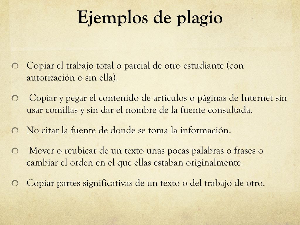 Ejemplos de plagio Copiar el trabajo total o parcial de otro estudiante (con autorización o sin ella).