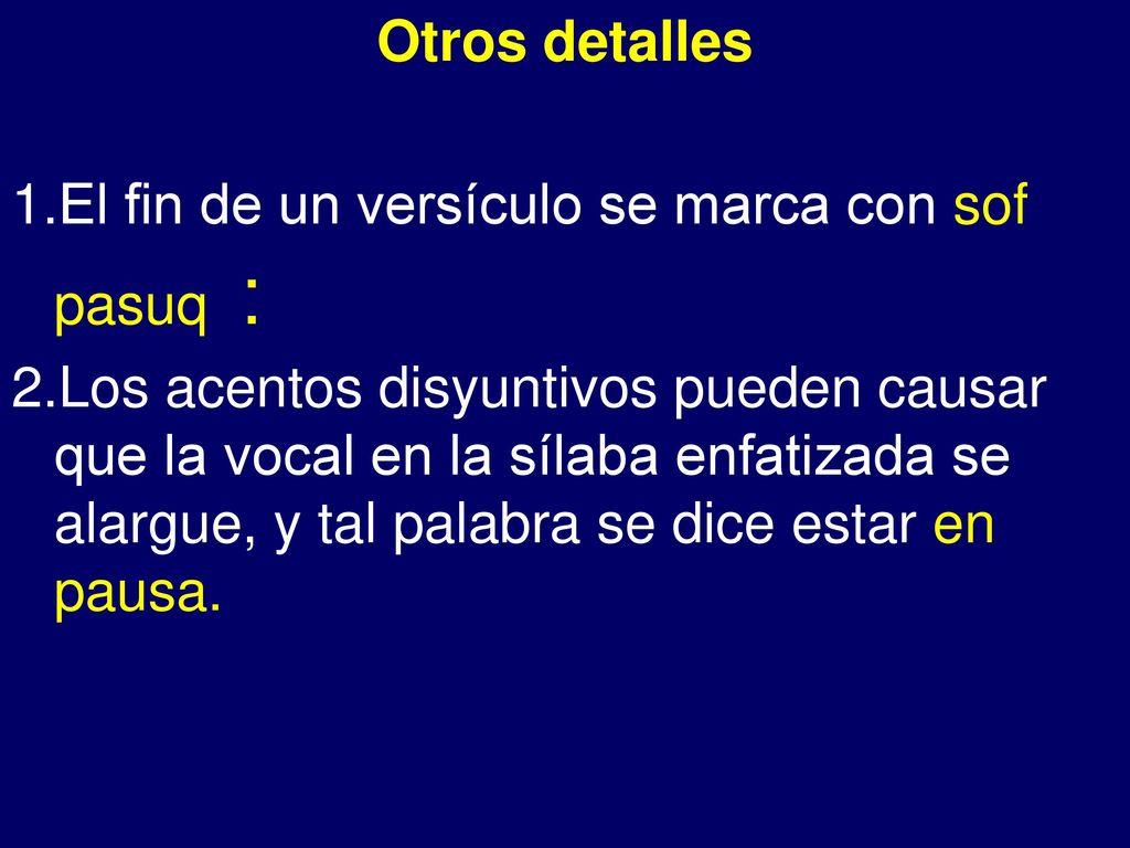 - Otros detalles El fin de un versículo se marca con sof pasuq ׃