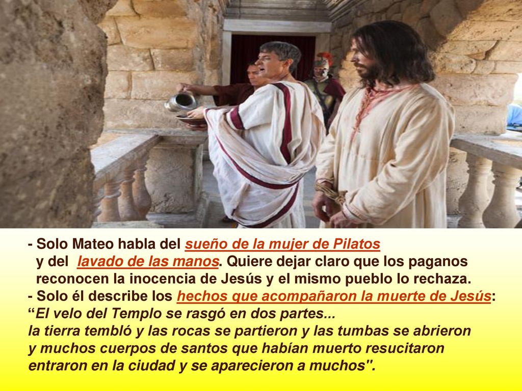 - Solo Mateo habla del sueño de la mujer de Pilatos