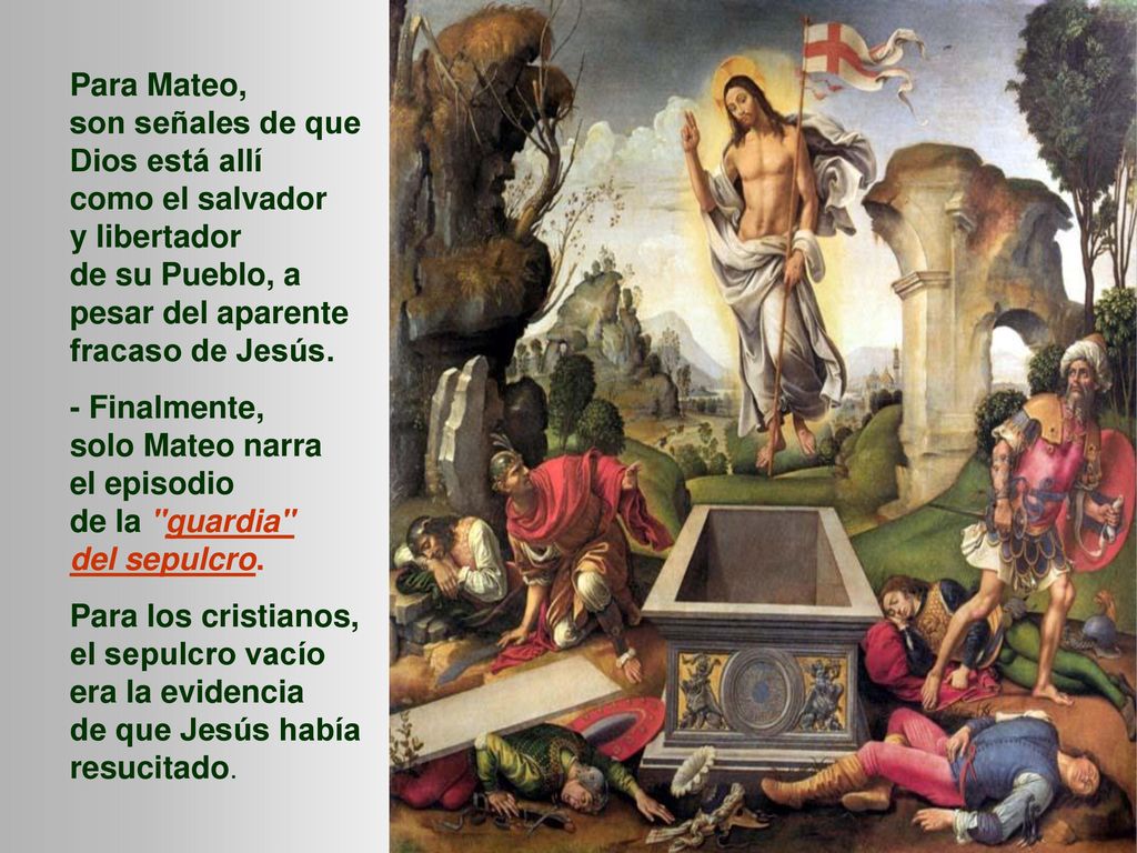 Para Mateo, son señales de que Dios está allí. como el salvador. y libertador. de su Pueblo, a pesar del aparente fracaso de Jesús.