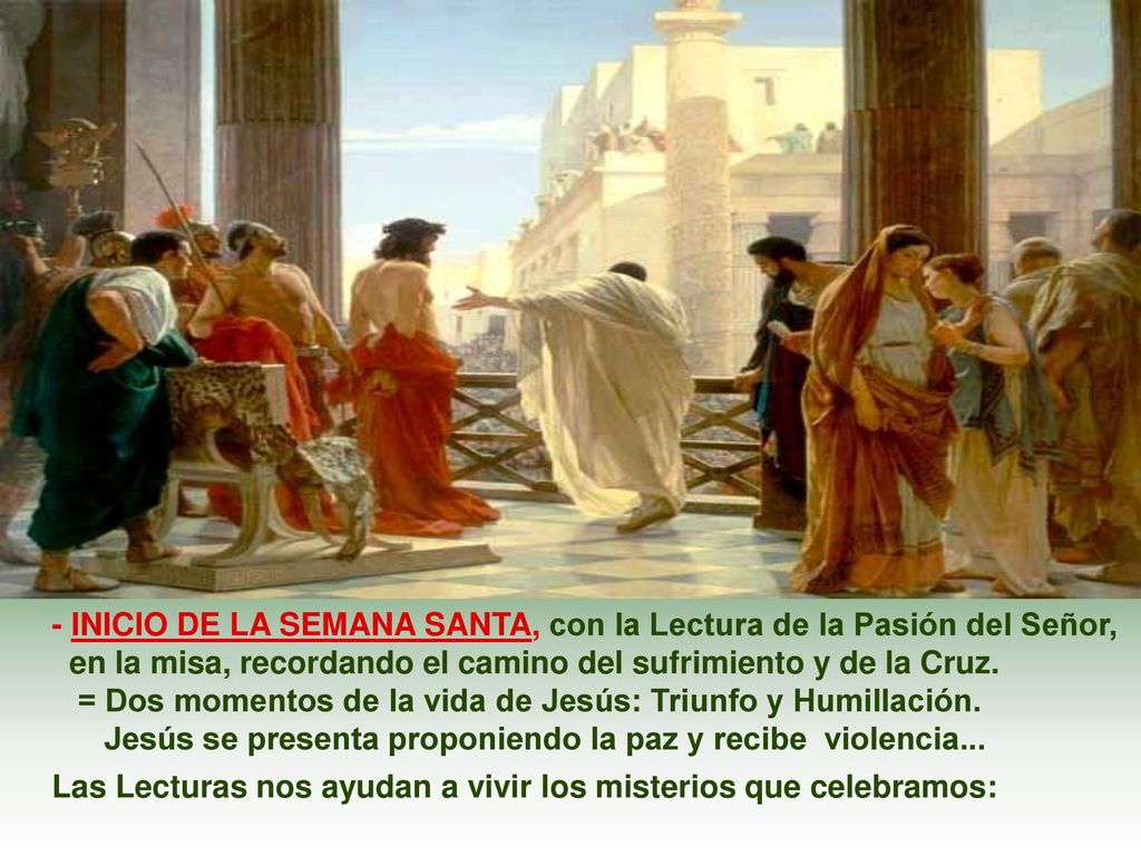 - INICIO DE LA SEMANA SANTA, con la Lectura de la Pasión del Señor,