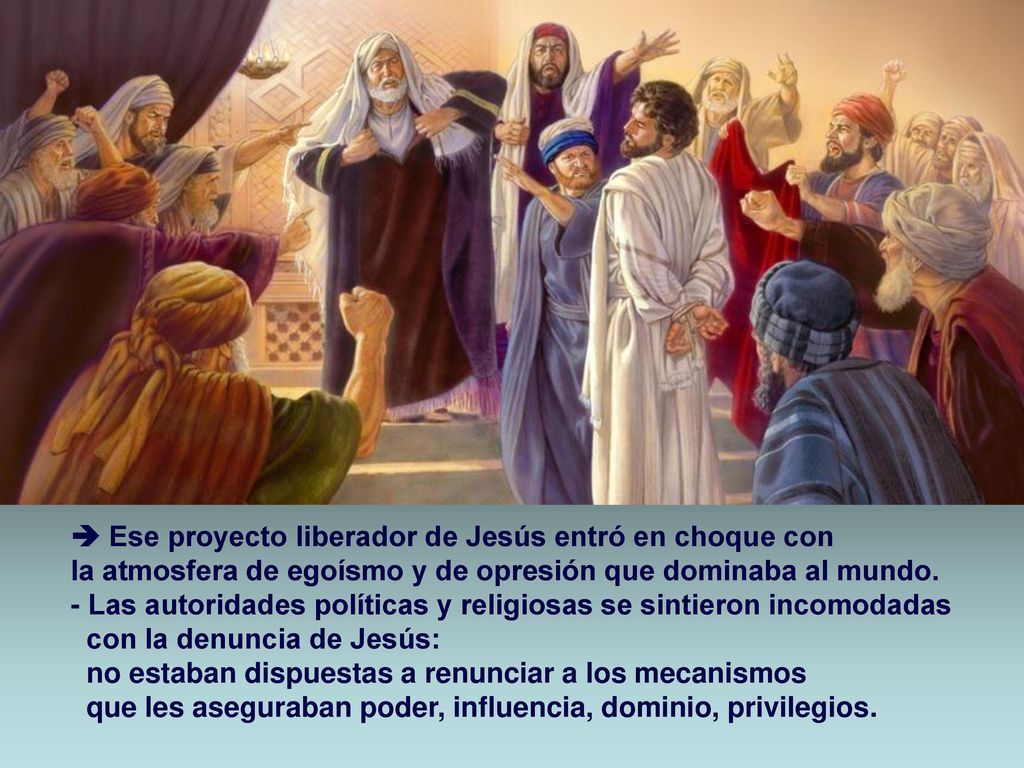  Ese proyecto liberador de Jesús entró en choque con