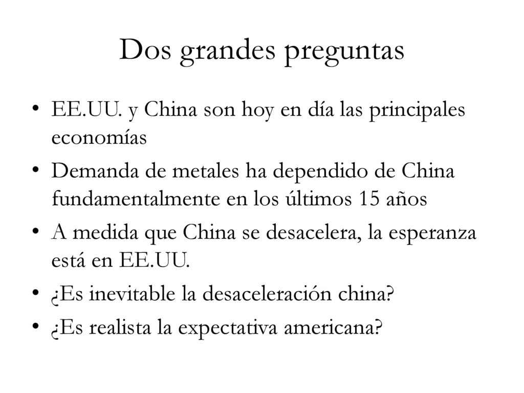 Dos grandes preguntas EE.UU. y China son hoy en día las principales economías.