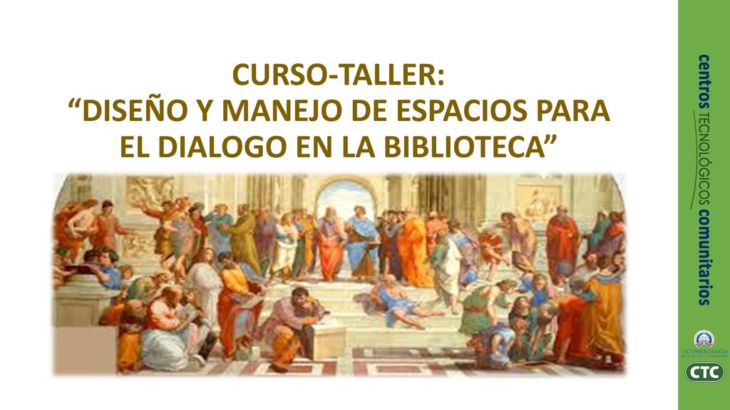 CURSO-TALLER: DISEÑO Y MANEJO DE ESPACIOS PARA EL DIALOGO EN LA BIBLIOTECA