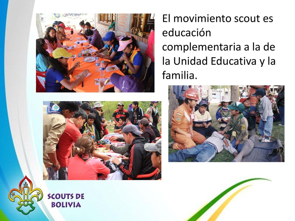 El movimiento scout es educación complementaria a la de la Unidad Educativa y la familia.