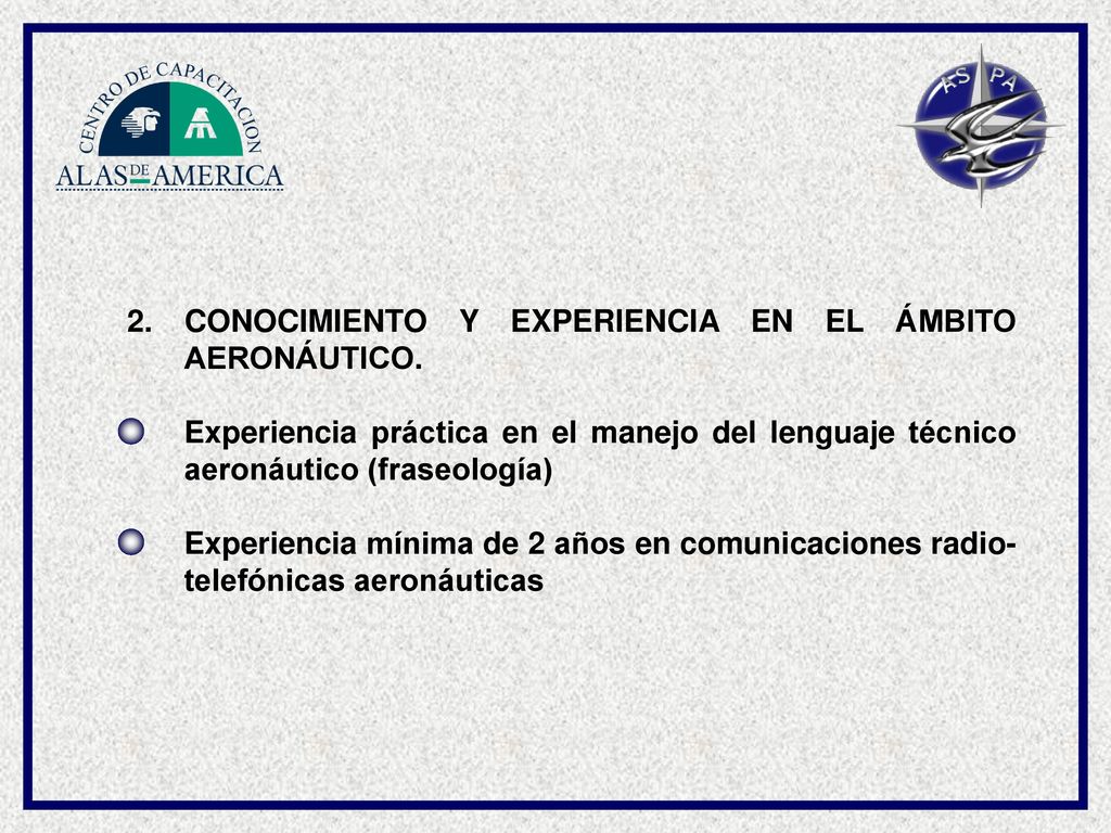 2. CONOCIMIENTO Y EXPERIENCIA EN EL ÁMBITO AERONÁUTICO. Experiencia práctica en el manejo del lenguaje técnico aeronáutico (fraseología)