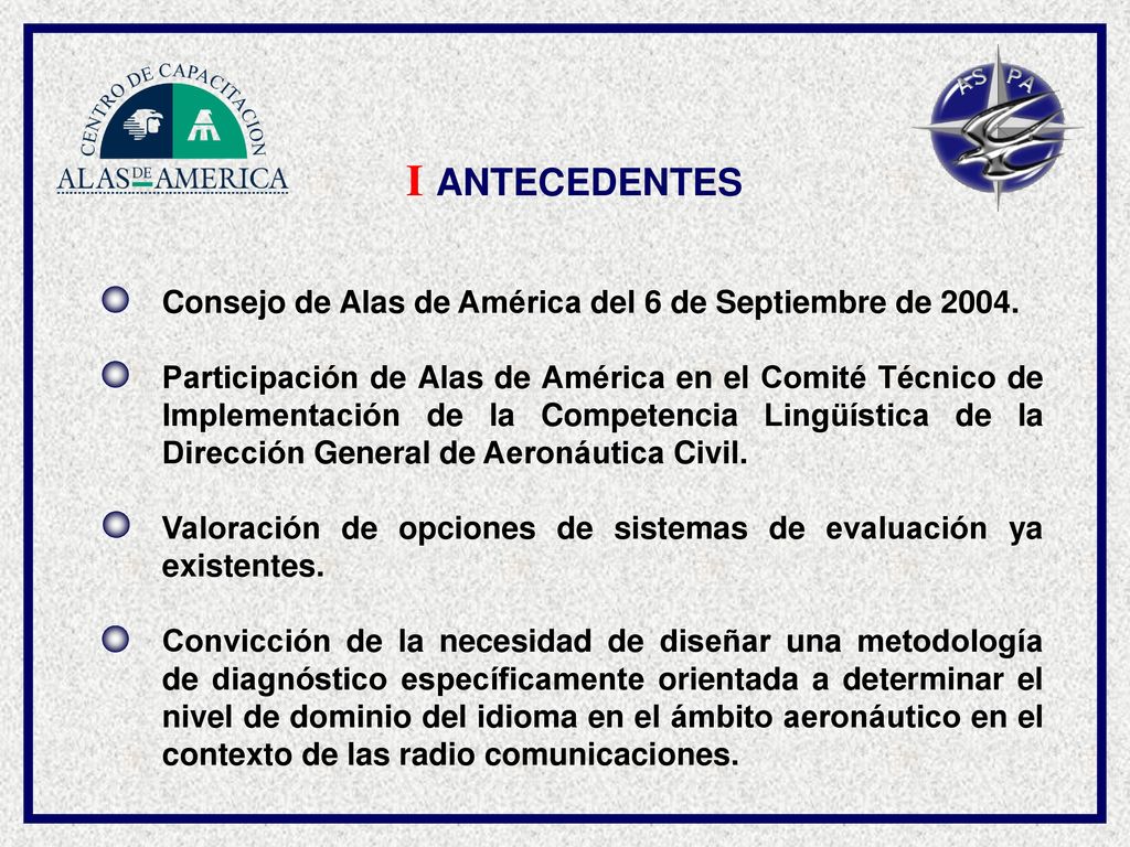 I ANTECEDENTES Consejo de Alas de América del 6 de Septiembre de 2004.
