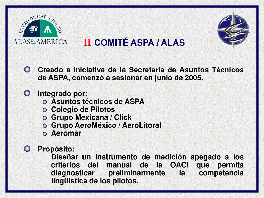 II COMITÉ ASPA / ALAS Creado a iniciativa de la Secretaría de Asuntos Técnicos de ASPA, comenzó a sesionar en junio de