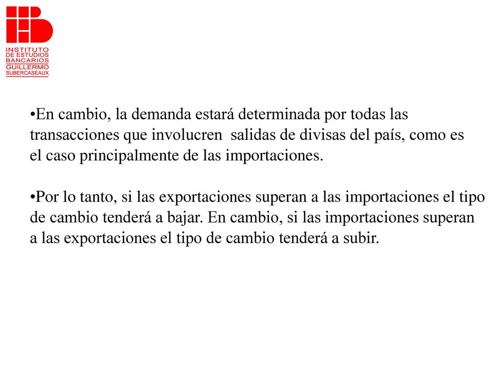 En cambio, la demanda estará determinada por todas las