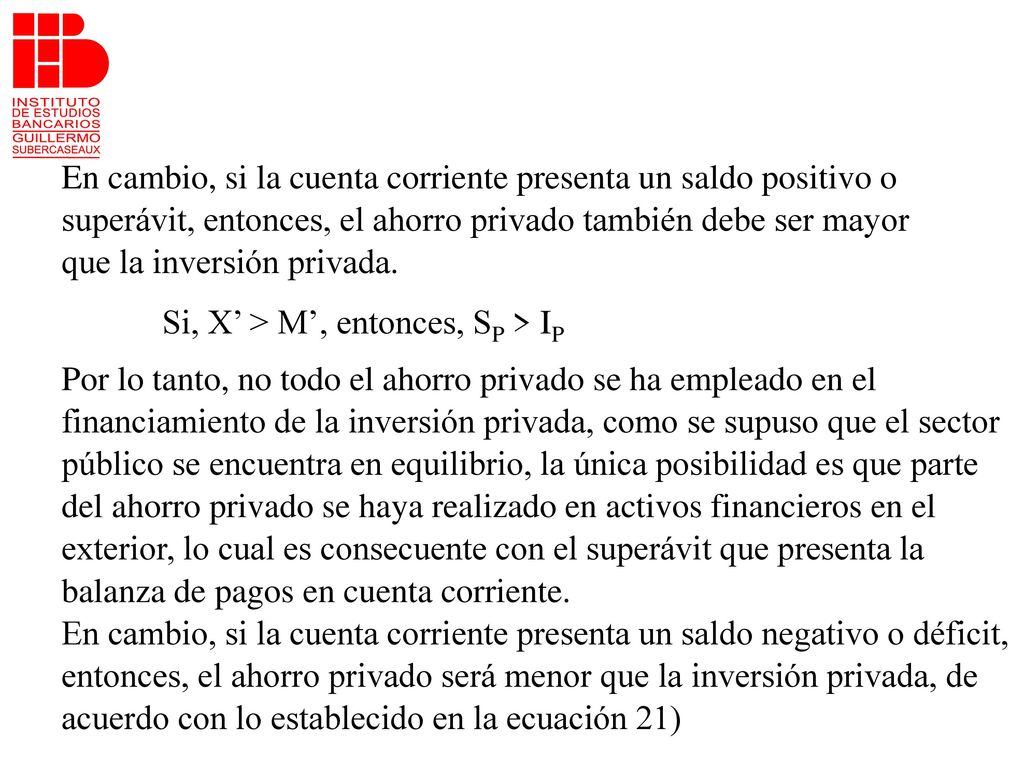 En cambio, si la cuenta corriente presenta un saldo positivo o