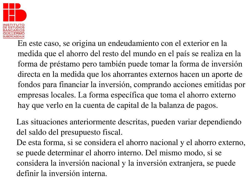 En este caso, se origina un endeudamiento con el exterior en la