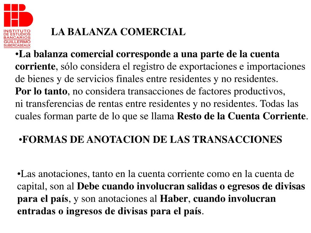 LA BALANZA COMERCIAL La balanza comercial corresponde a una parte de la cuenta.