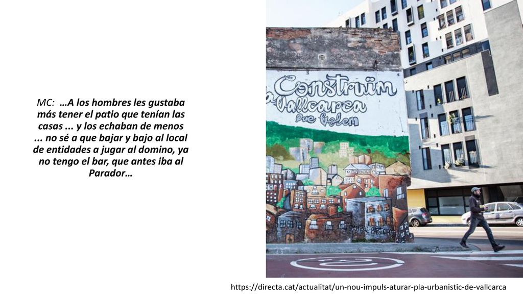 MC: …A los hombres les gustaba más tener el patio que tenían las casas
