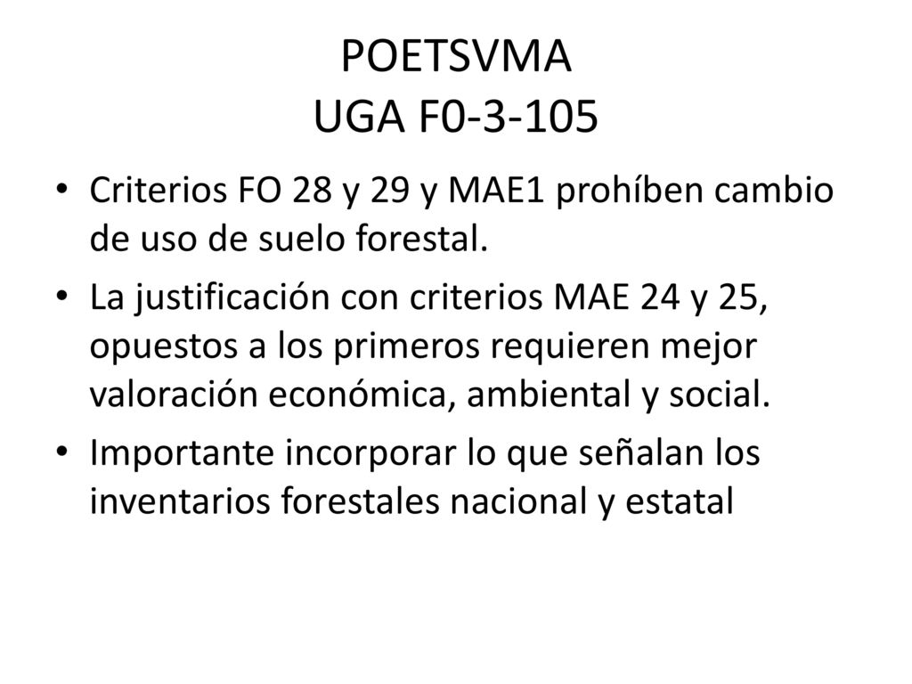 POETSVMA UGA F Criterios FO 28 y 29 y MAE1 prohíben cambio de uso de suelo forestal.